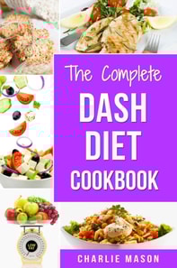 Complete Dash Diet Cookbook