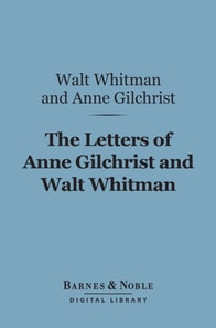 Letters of Anne Gilchrist and Walt Whitman (Barnes & Noble Digital Library)