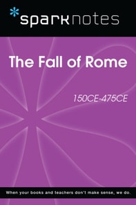 Fall of Rome (150 CE-475 CE) (SparkNotes History Note)
