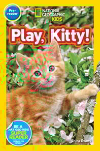 Play, Kitty! (National Geographic Kids Readers, Pre-Reader)