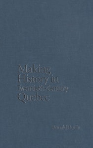 Making History in Twentieth-Century Quebec