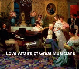Love Affairs of Great Musicians