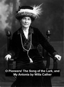 O Pioneers! The Song of the Lark, and My Antonia