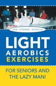 Light Aerobics Exercises for Seniors and the Lazy Man!