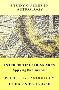 Study Guides in Astrology: Predictive Astrology - Interpreting Solar Arcs