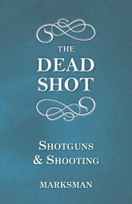 Dead Shot - Shotguns and Shooting