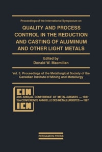 Proceedings of the International Symposium on Quality and Process Control in the Reduction and Casting of Aluminum and Other Light Metals, Winnipeg, Canada, August 23-26, 1987