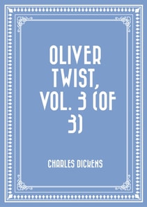 Oliver Twist, Vol. 3 (of 3)