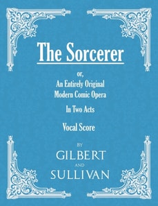Sorcerer - An Entirely Original Modern Comic Opera - In Two Acts (Vocal Score)