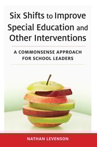 Six Shifts to Improve Special Education and Other Interventions