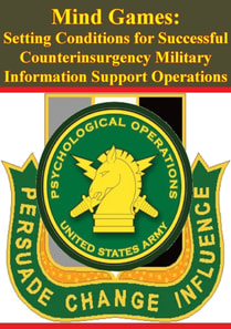 Mind Games: Setting Conditions for Successful Counterinsurgency Military Information Support Operations