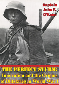 Perfect Sturm: Innovation and the Origins of Blitzkrieg in World War I