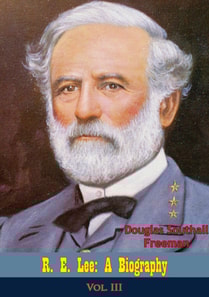 R. E. Lee: A Biography, Vol. III