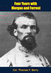 Four Years with Morgan and Forrest [Illustrated Edition]