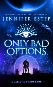 Only Bad Options: A Galactic Bonds Book