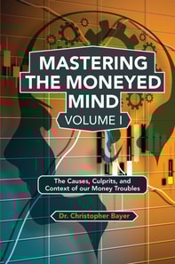 Mastering the Moneyed Mind, Volume I