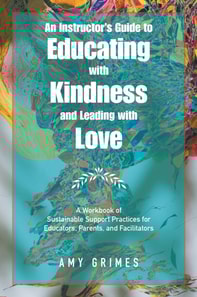 Instructor's Guide to Educating with Kindness and Leading with Love