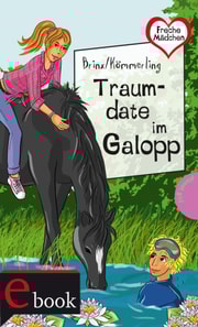 Freche Mädchen – freche Bücher!: Traumdate im Galopp