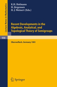 Recent Developments in the Algebraic, Analytical, and Topological Theory of Semigroups