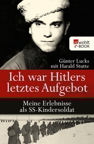 Ich war Hitlers letztes Aufgebot