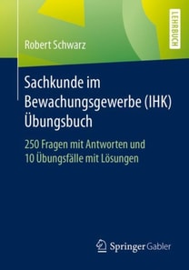 Sachkunde im Bewachungsgewerbe (IHK) - Übungsbuch