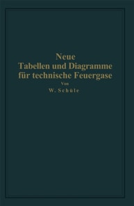 Neue Tabellen und Diagramme für technische Feuergase und ihre Bestandteile von 0° bis 4000° C