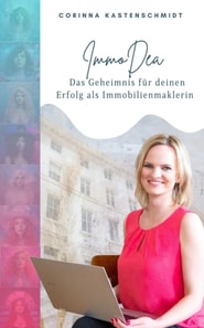 ImmoDea – Das Geheimnis für deinen Erfolg als Immobilienmaklerin