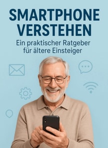 Smartphone verstehen – Ein praktischer Ratgeber für ältere Einsteiger