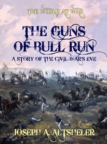 Guns of Bull Run A Story of the Civil War's Eve
