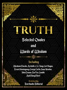 Truth: Selected Quotes And Words Of Wisdom