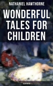 Wonderful Tales for Children (Illustrated)