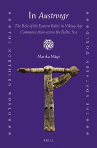 In Austrvegr: The Role of the Eastern Baltic in Viking Age Communication across the Baltic Sea