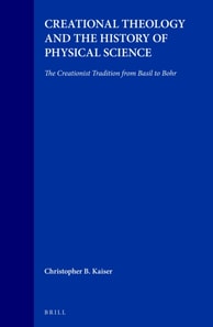 Creational Theology and the History of Physical Science: The Creationist Tradition from Basil to Bohr