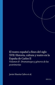 teatro espanol a fines del siglo XVII: Historia, cultura y teatro en la Espana de Carlos II, Volumen II