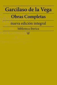 Garcilaso de la Vega: Obras completas (nueva edicion integral)