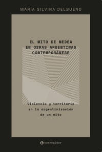 El mito de Medea en obras argentinas contemporáneas