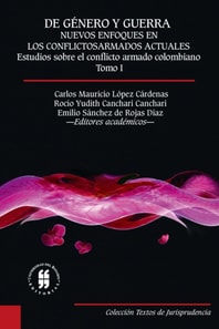 De género y guerra: Nuevos enfoques en los conflictos armados actuales (Tomo I)