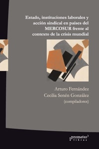 Estado, instituciones laborales y acción sindical en países del MERCOSUR frente al contexto de la crisis mundial 