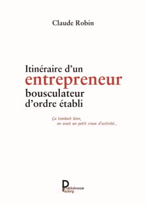 Itineraire d'un entrepreneur bousculateur d'ordre etabli