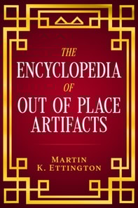Encyclopedia of Out of Place Artifacts