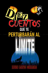 Diez Cuentos Que Te Perturbaran Al Limite Volumen 2