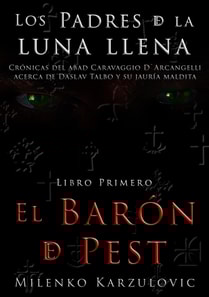 El Baron de Pest, libro primero de Los Padres de la luna llena