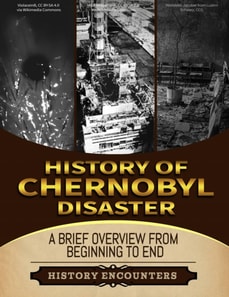 Chernobyl Disaster: A Brief Overview from Beginning to the End
