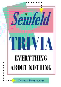 Seinfeld Trivia: Everything About Nothing