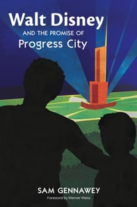 Walt and the Promise of Progress City