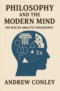 Philosophy and the Modern Mind: The Rise of Analytic Philosophy