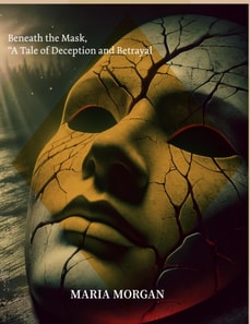 Beneath the Mask - A Tale of Deception and Betrayal