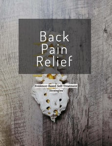 Back Pain Relief: Evidence Based Self Treatment Strategies