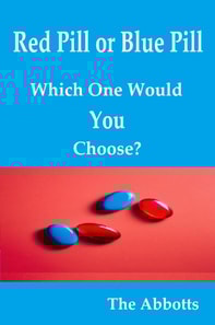 Red Pill or Blue Pill - Which One Would You Choose?