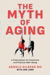 Myth of Aging: A Prescription for Emotional and Physical Well-Being